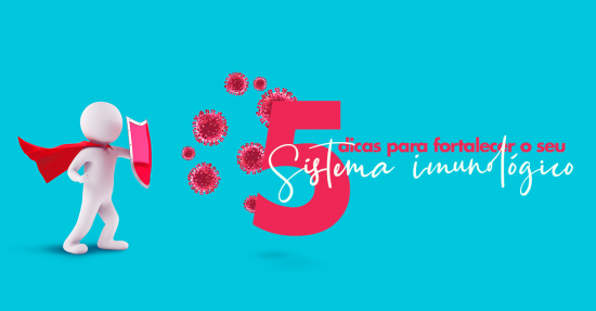 5 dicas para fortalecer o seu sistema imunológico